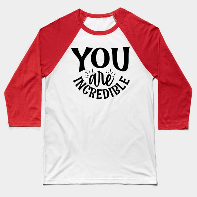 you are incredible Baseball T-Shirt by Sohidul Islam